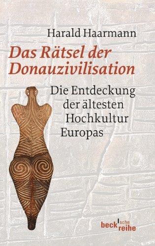 Das Rätsel der Donauzivilisation: Die Entdeckung der ältesten Hochkultur Europas