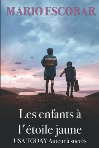 Les enfants à l'étoile jaune: L’histoire du Chambon-Sur-Lignon ressemble à celle de tant de héros anonymes qui ont aidé à rendre sa dignité à une France assiégée