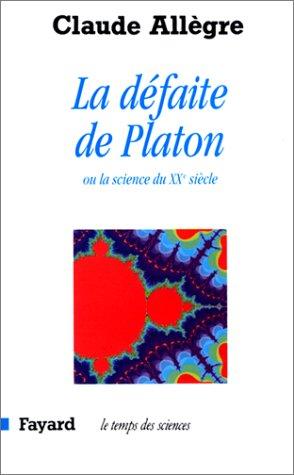 La défaite de Platon ou La science du XXe siècle