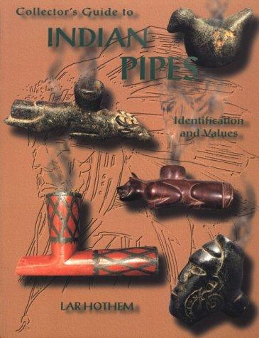 Collectors Guide to Indian Pipes Identification and Values