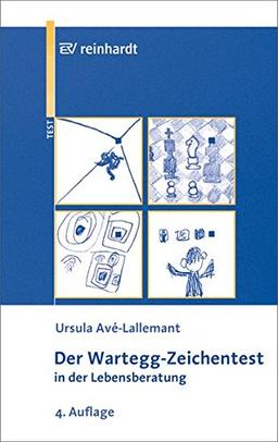 Der Wartegg-Zeichentest in der Lebensberatung: Mit systematischer Grundlegung von August Vetter