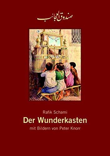 Der Wunderkasten, Rafik Schami : Leinengebundenes Bilderbuch     -    (Sammlerausgabe 2017): Leinengebundene Sammlerausgabe