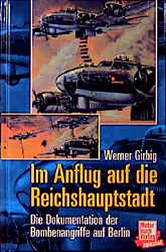 Im Anflug auf die Reichshauptstadt: Die Dokumentation der Bombenangriffe auf Berlin