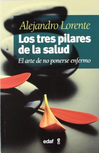 Los tres pilares de la salud : el arte de no ponerse enfermo (Plus vitae, Band 235)