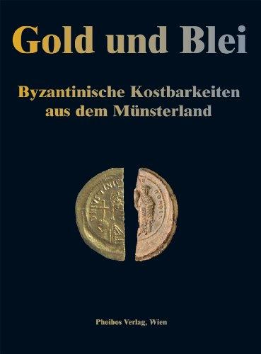 Gold und Blei: Byzantinische Kostbarkeiten aus dem Münsterland