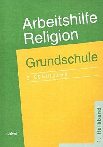 Arbeitshilfe Religion Grundschule: 2. Schuljahr, 1. Halbband