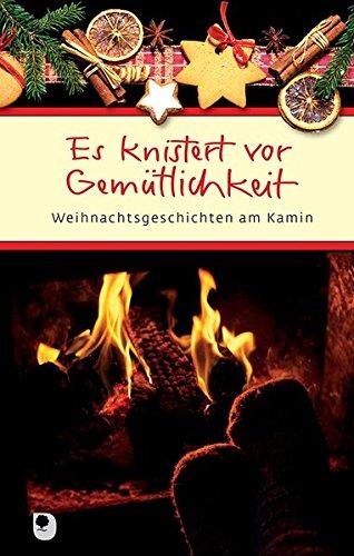 Es knistert vor Gemütlichkeit: Weihnachtsgeschichten am Kamin (Eschbacher Präsent)