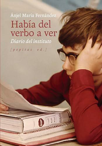 Había del verbo a ver: Diario del instituto (NoFicción, Band 76)