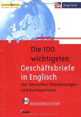 Die 100 wichtigsten Geschäftsbriefe in Englisch: Mit deutschen Übersetzungen und Kommentaren