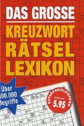 Das große Kreuzworträtsellexikon. Über 300 000 Begriffe