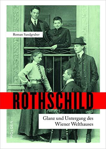 Rothschild: Glanz und Untergang des Wiener Welthauses