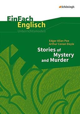 EinFach Englisch Unterrichtsmodelle: Edgar Alan Poe, Arthur Conan Doyle: Stories of Mystery and Murder