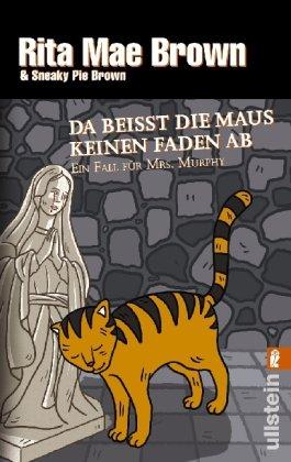 Da beißt die Maus keinen Faden ab: Ein Fall für Mrs. Murphy (Ein Mrs.-Murphy-Krimi)