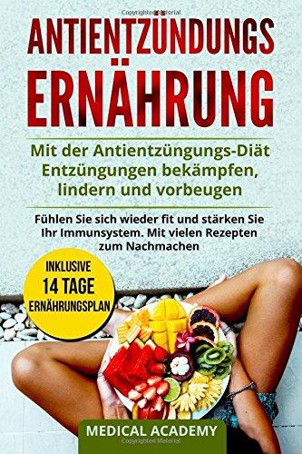 Antientzündungs Ernährung: Mit der Antientzüngungs-Diät Entzüngungen bekämpfen, lindern und vorbeugen. Fühlen Sie sich wieder fit und stärken Sie Ihr Immunsystem. Mit vielen Rezepten zum Nachmachen.