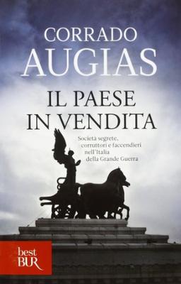 Il Paese in vendita. Società segrete, corruttori e faccendieri nell'Italia della Grande Guerra