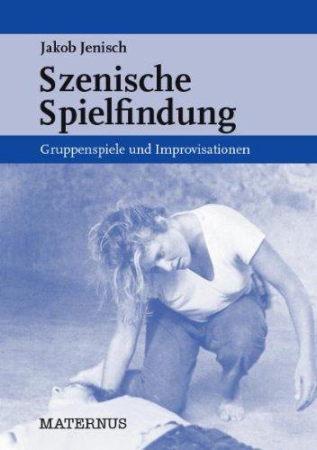 Szenische Spielfindung: Gruppenspiele und Improvisationen