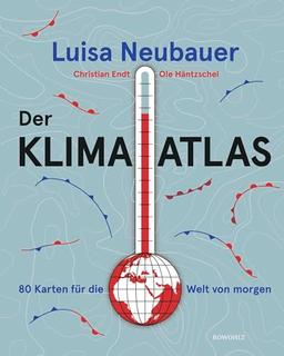 Der Klima-Atlas: 80 Karten für die Welt von morgen