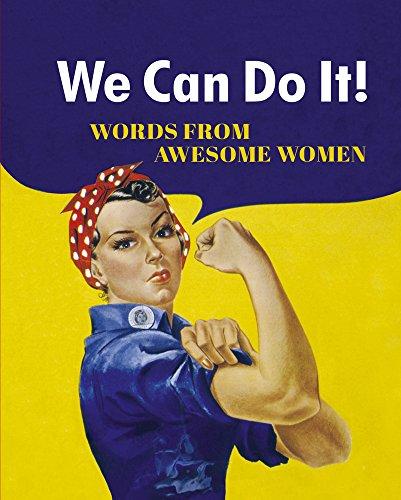 We Can Do it!: Words from Awesome Women