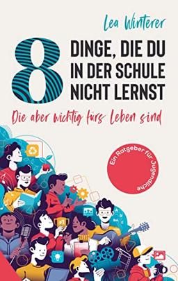 8 Dinge, die du in der Schule nicht lernst: die aber wichtig fürs Leben sind