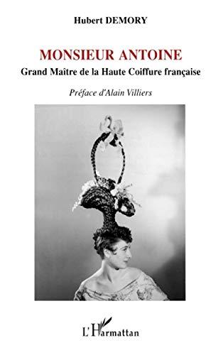 Monsieur Antoine : grand maître de la haute coiffure française