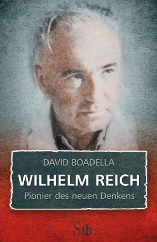 Wilhelm Reich: Pionier des neuen Denkens