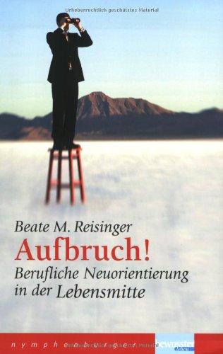 Aufbruch! Berufliche Neuorientierung in der Lebensmitte