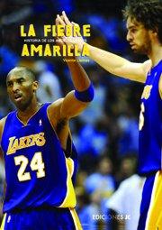 La fiebre amarilla : historia de Los Angeles Lakers (Baloncesto para leer)