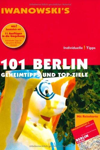 101 Berlin - Reiseführer von Iwanowski: Geheimtipps und Top-Ziele