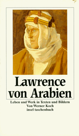 Lawrence von Arabien. Leben und Werk.