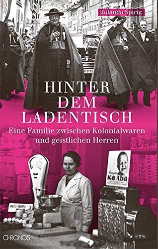 Hinter dem Ladentisch: Eine Familie zwischen Kolonialwaren und gesitlichen Herren