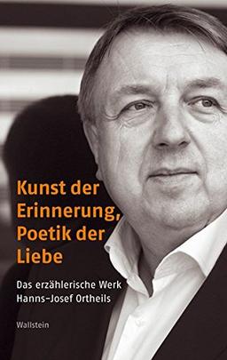 Kunst der Erinnerung, Poetik der Liebe: Das erzählerische Werk Hanns-Josef Ortheils (Poiesis)