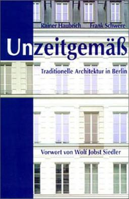 Unzeitgemäß. Traditionelle Architektur in Berlin