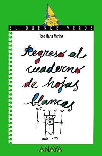 Regreso al cuaderno de hojas blancas (Literatura Infantil (6-11 Años) - El Duende Verde, Band 100)