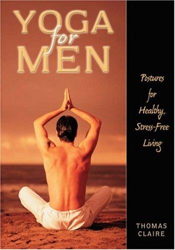 Yoga for Men: Postures for Healthy, Stress-Free Living