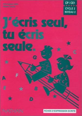 J'écris seul, tu écris seule, CP-CE1, cycle 2 niveau 2 : fiches d'expression écrite