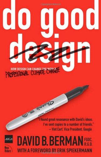 Do Good Design: How Designers Can Change the World: How Visual Communicators Can Save the World