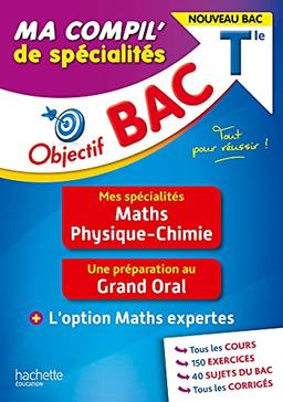 Ma compil' de spécialités terminale : mes spécialités maths, physique chimie, une préparation au grand oral + l'option maths expertes : nouveau bac