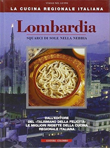 Lombardia. Squarci di sole nella nebbia (La Cucina Regionale Italiana)