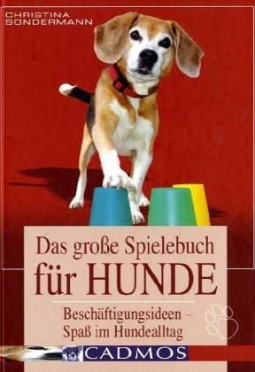 Das große Spielebuch für Hunde: Beschäftigungsideen - Spaß im Hundealltag