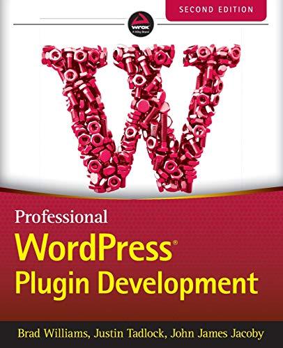 Professional WordPress Plugin Development, 2nd Edition