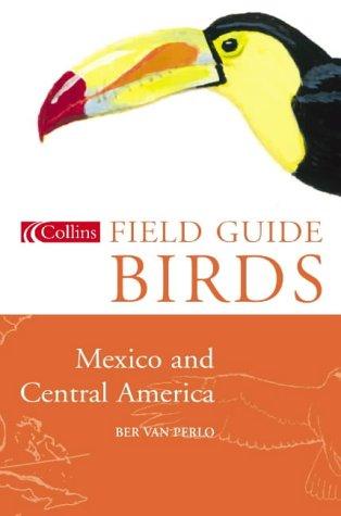 Birds of Mexico and Central America (Collins Field Guide)