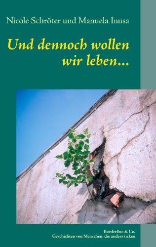 Und dennoch wollen wir leben...: Borderline & Co. - Geschichten von Menschen, die anders ticken