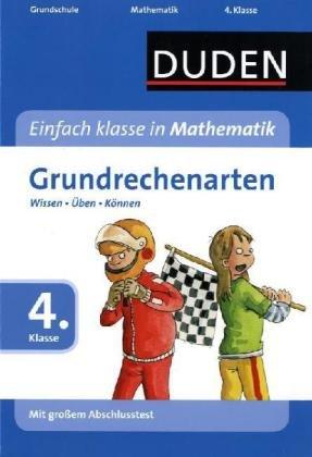 Duden - Einfach klasse in Mathematik Grundrechenarten 4. Klasse: Wissen - Üben - Können