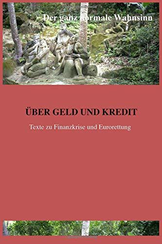 Über Geld und Kredit: Texte zur Finanzkrise und Eurorettung