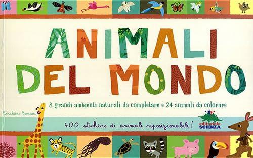 Animali del mondo. Con stickers. Ediz. illustrata (Bello da sapere)