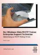 Der Windows Vista MCITP Trainer - Enterprise Support Technician - Vorbereitung zur MCITP Prüfung 70-622: Microsoft 70-622