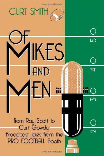 Of Mikes and Men: From Ray Scott to Curt Gowdy: Tales from the Pro Football Booth