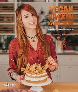 Vegan backen kann jeder: 50 Rezepte von Kupferfuchs