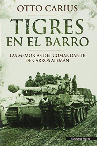 Tigres en el barro : las memorias del comandante de carros alemán