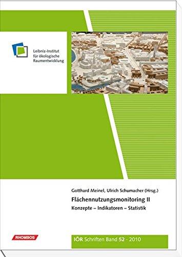 Flächennutzungsmonitoring II Konzepte – Indikatoren – Statistik: IÖR Schriften Band 52